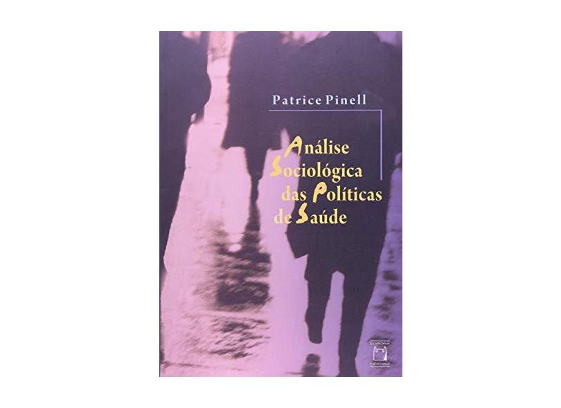 Análise Sociológica Das Políticas de Saúde - Pinell, Patrice - 9788575412077