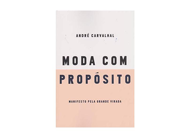 Moda com Propósito - Andr&#233; Luiz Braga Carvalhal - 9788584390496