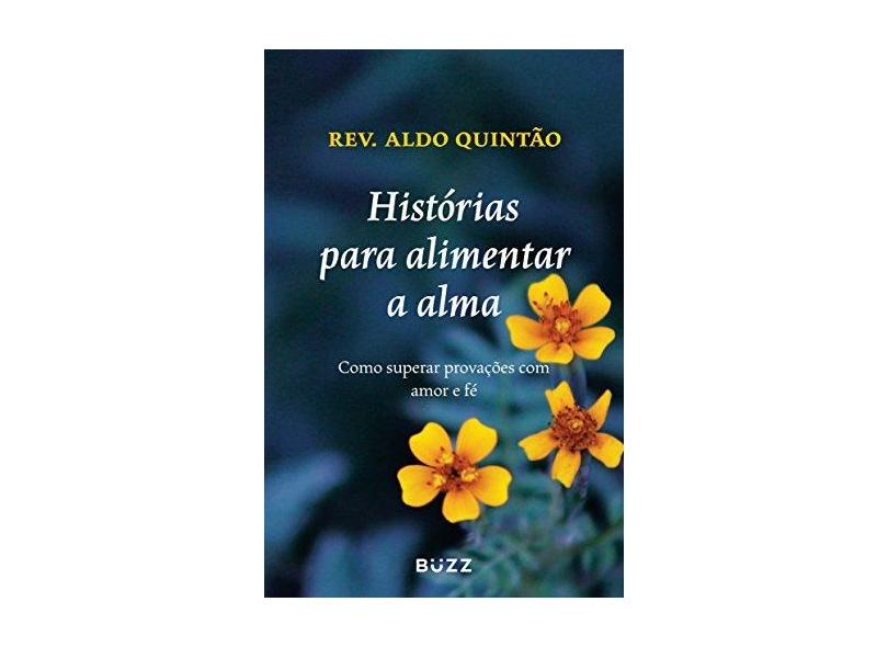 Histórias Para Alimentar A Alma - Reverendo Aldo Quintão - 9788593156182