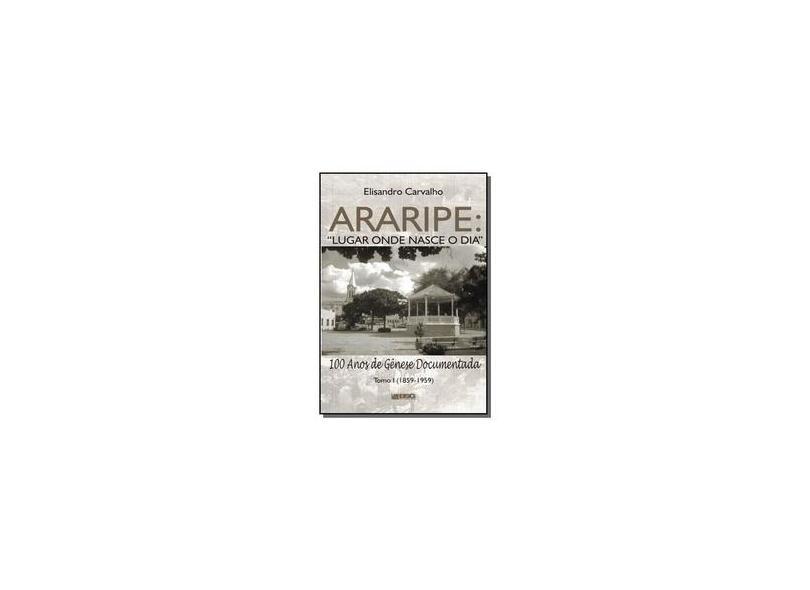 Araripe. Lugar Onde Nasce o Dia - Elisandro Carvalho - 9788562718076