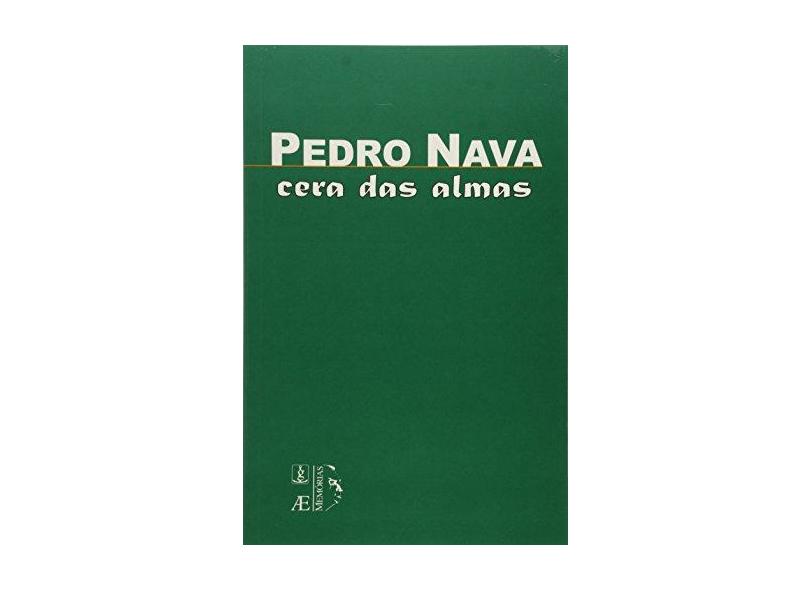 Ceras das Almas - Col. Memórias - Nava, Pedro - 9788574802473