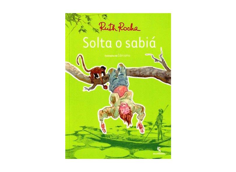 Solta o Sabiá - 2ª Ed. 2013 - Rocha, Ruth - 9788516075507