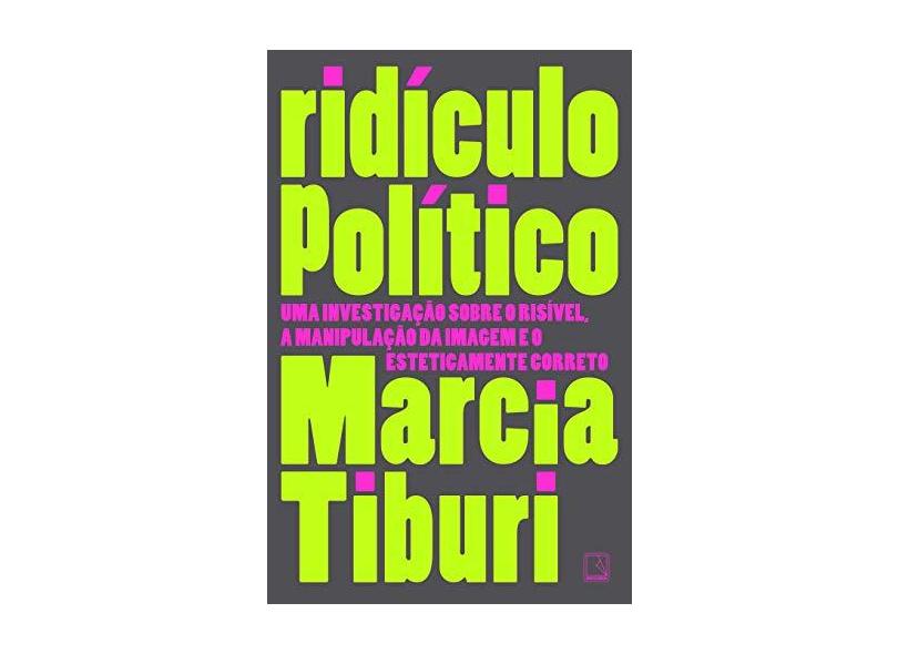 Ridículo Político - Tiburi, Marcia - 9788501109064