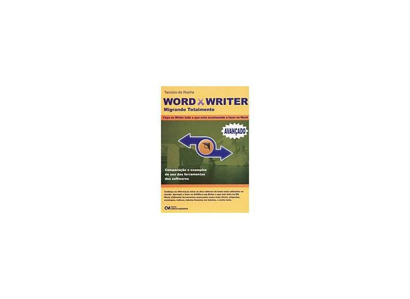 Word X Writer - Migrando Totalmente - Rocha, Tarcízio Da - 9788573935936