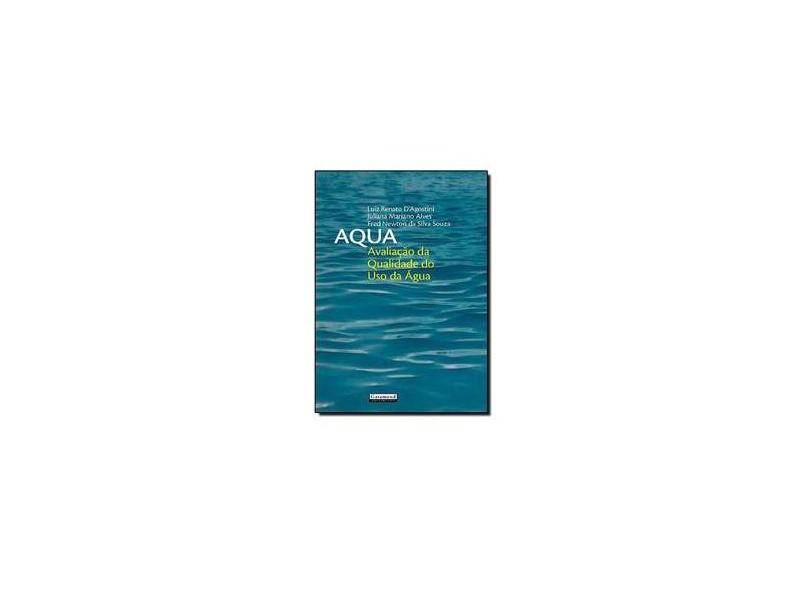Aqua - Avaliação da Qualidade do Uso da Água - Luiz Renato D'agostini - 9788576172888