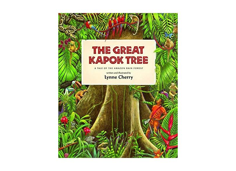 The Great Kapok Tree: A Tale of the Amazon Rain Forest - Lynne Cherry - 9780152026141
