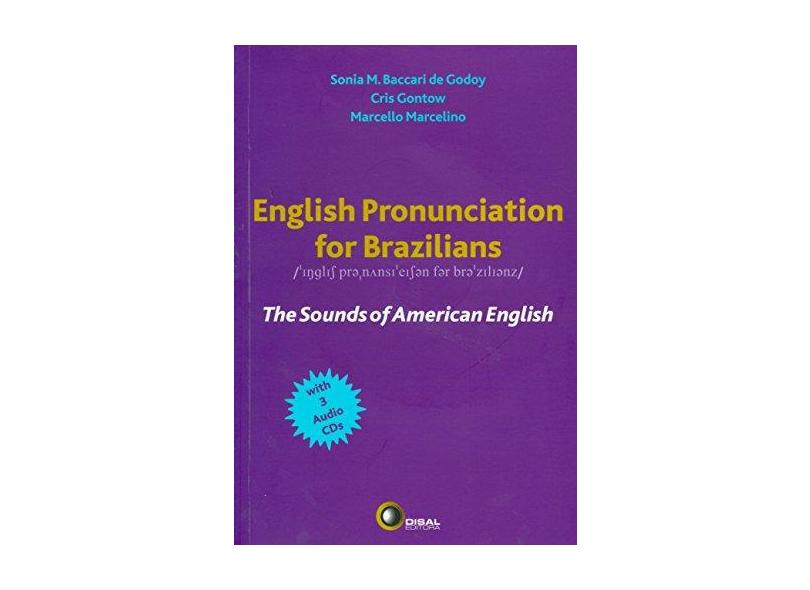 English Pronunciation For Brazilians - The Sounds of American English - Godoy, Sonia M. Baccari De; Godoy, Sonia M. Baccari De; Marcelino, Marcello; Marcelino, Marcello; Gontow, Cris; Gontow, Cris - 9788589533706