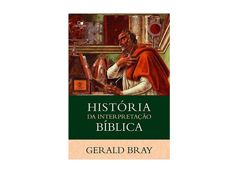 História da Interpretação Bíblica - Bray Gerald - 9788527507578