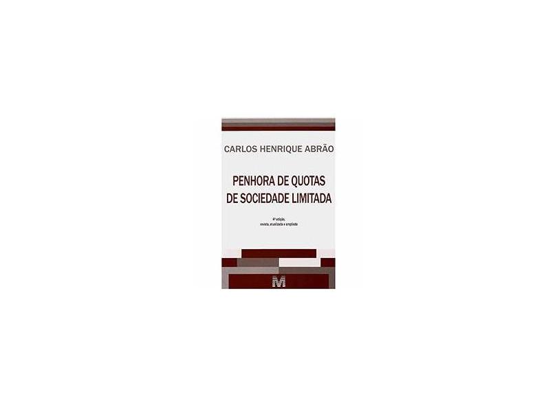 Penhora de Quotas de Sociedade Limitada - 4ª Ed. 2013 - Abrão, Carlos Henrique - 9788539201938
