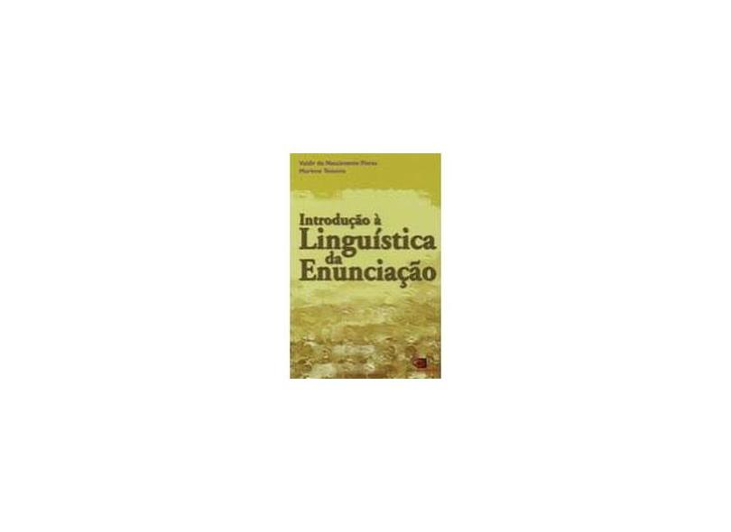 Introdução a Lingüística da Enunciação - Teixeira, Marlene; Flores, Valdir Do Nascimento - 9788572443081