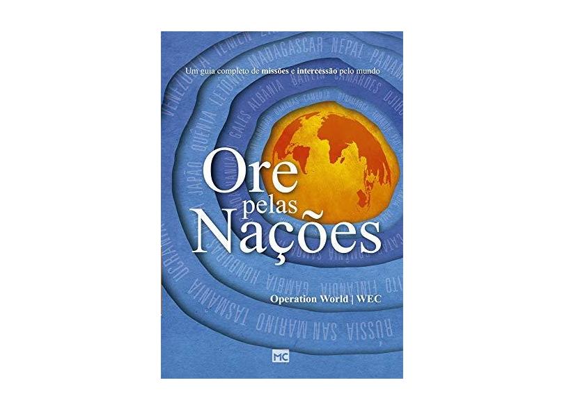 Ore Pelas Nações: Um Guia Completo de Missões e Intercessão Pelo Mundo - Operation World/wec - 9788543301853