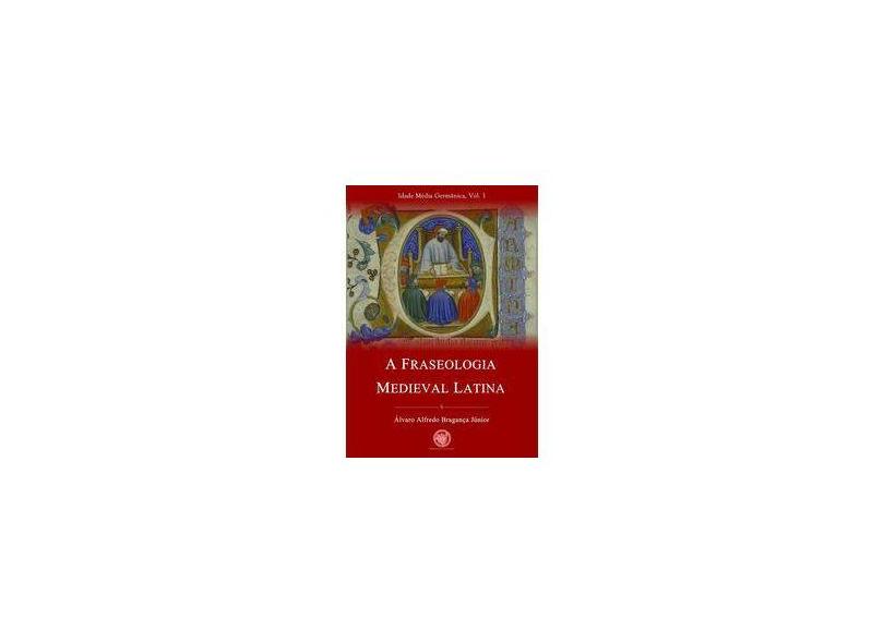 A Fraseologia Medieval - Álvaro Alfredo Bragança Júnior - 9788561857103
