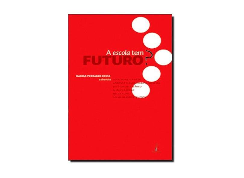A Escola Tem Futuro ? - Costa, Marisa Vorraber - 9788598271439