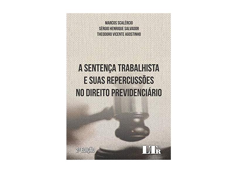 A Sentença Trabalhista e Suas Repercussões no Direito Previdenciário - Marcos Scalércio - 9788536196039