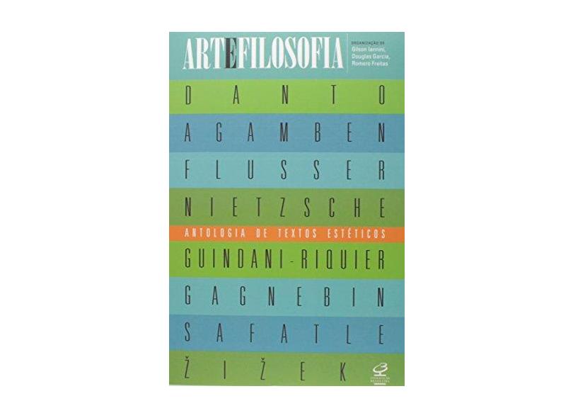 Artefilosofia - Antologia de Textos Estéticos - Iannini, Gilson; Garcia, Douglas; Freitas, Romero - 9788520012574