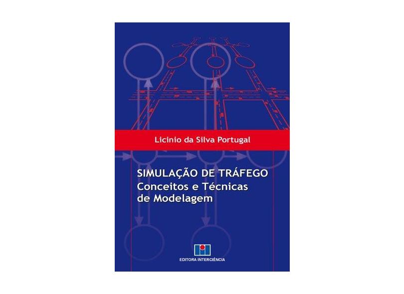 Simulação de Tráfego - Conceitos e Técnicas de Modelagem - Portugal, Licinio Da Silva - 9788571931244