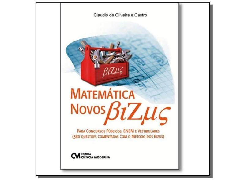 Matemática: Novos Bizus Para Concursos Públicos, Enem e Vestibulares - Claudio De Oliveira E Castro - 9788539907496