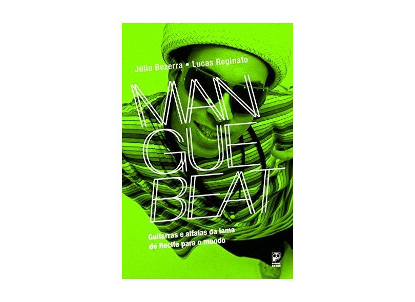 Manguebeat: A Batida Eletrônica dos Bailes Cariocas Que Contagiou o Brasil - Coleção Movimentos Musicais - J&#250;lia Bezerra - 9788578886226