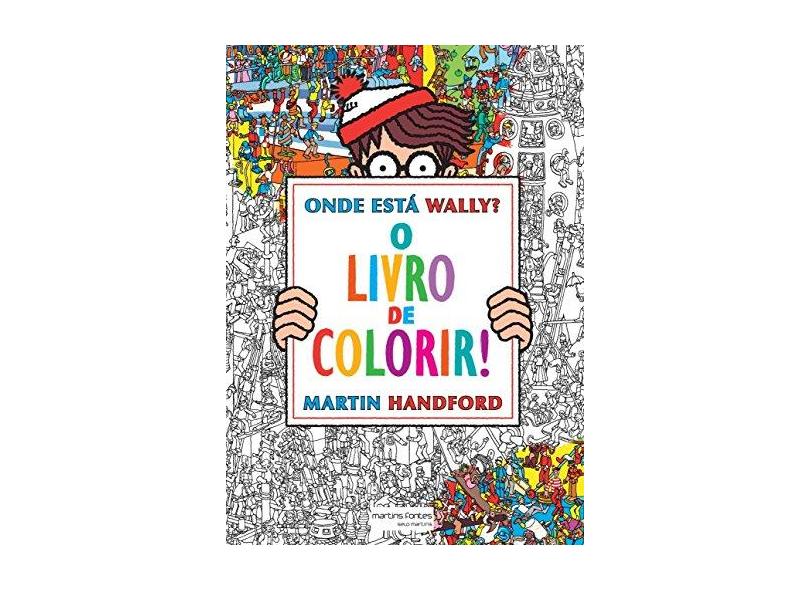 Onde Está Wally?: O Livro de Colorir! - Martin Handford - 9788580632583