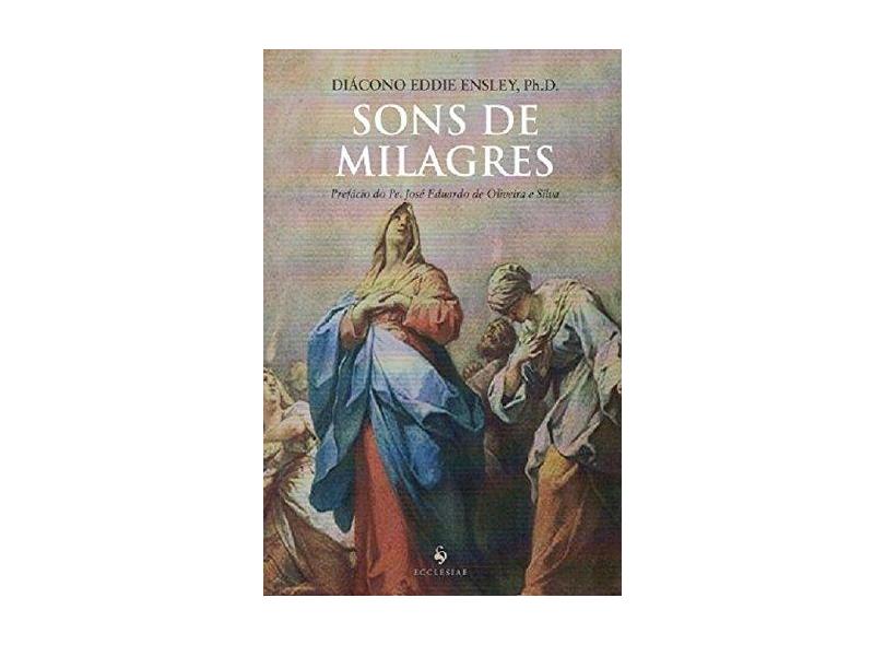 Sons De Milagres - Diácono Eddie Ensley - 9788584910724