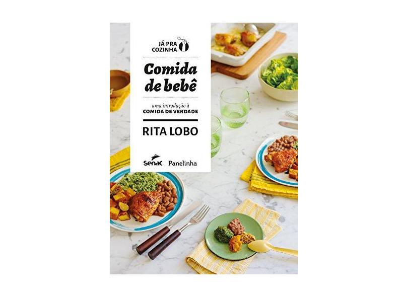 Comida de Bebê. Uma Introdução à Comida de Verdade - Rita Lobo - 9788539613298