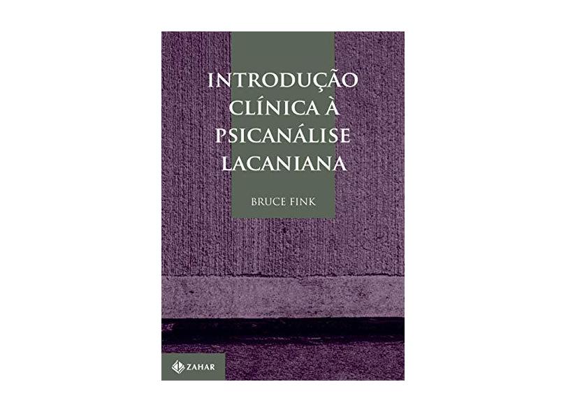 Introdução Clínica à Psicanálise Lacaniana - Bruce Fink - 9788537817353