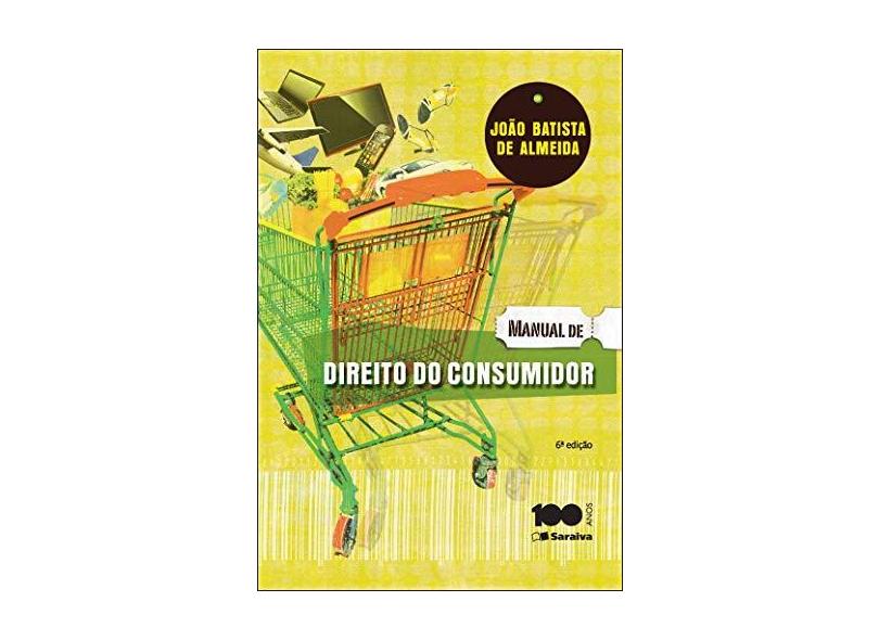 Manual de Direito do Consumidor - 6ª Ed. 2015 - Almeida, Joao Batista De - 9788502616820