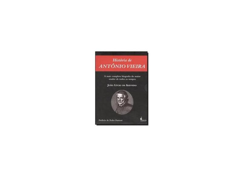 História de Antônio Vieira - 2 Volumes - Azevedo, João Lúcio De - 9788598325613