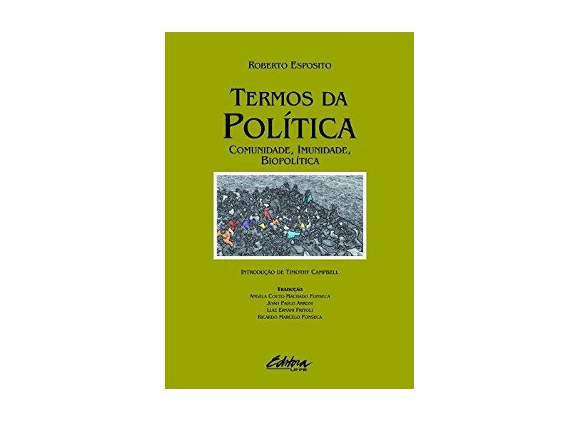 Termos da política: Comunidade, imunidade, biopolítica - Roberto Esposito - 9788584800940