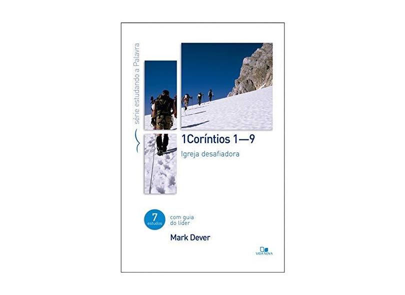 1 Coríntios 1–9. Igreja Desafiadora - Série Estudando a Palavra - Mark Dever - 9788527508223