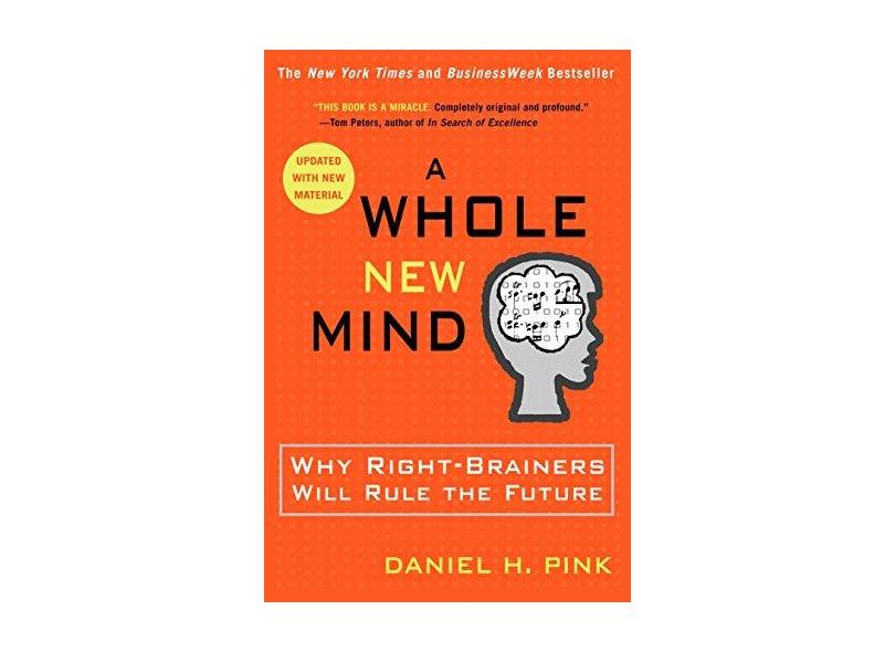 A Whole New Mind: Why Right-Brainers Will Rule the Future - Capa Comum - 9781594481710
