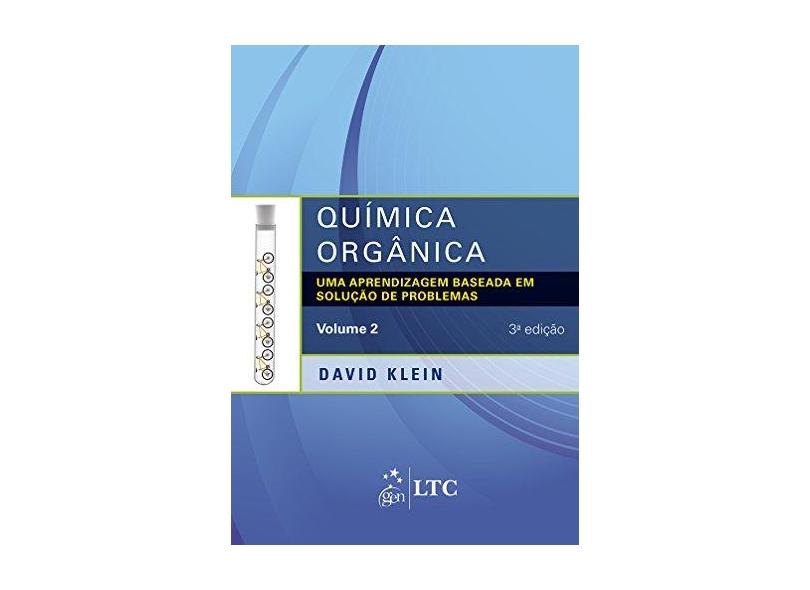 Química Orgânica - Vol. 2 - 3ª Ed. 2016 - Klein, David; - 9788521632504