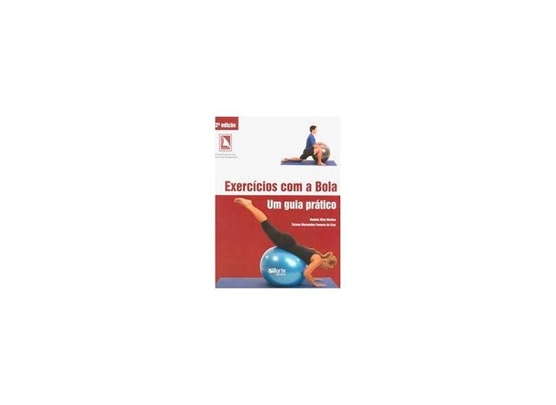 Exercícios com a Bola - Um Guia Prático - Cruz, Ticiane Marcondes Fonseca Da; Martins, Daniela Silva - 9788576552253