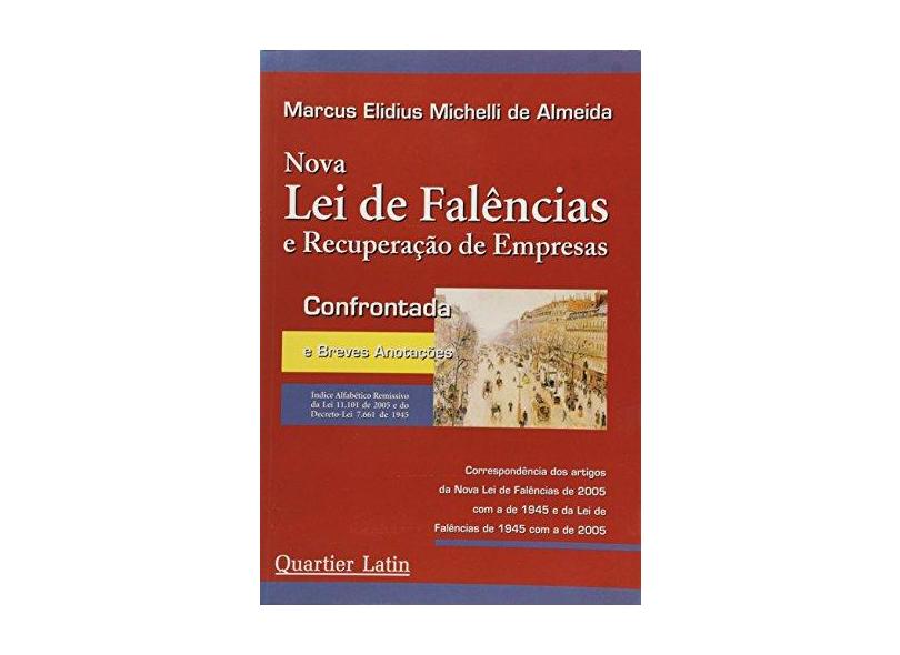 Nova Lei de Falências e Recuperação de Empresas Confrontada e Breves Anotações - Almeida, Marcus Elidius Michelli De - 9788576740209