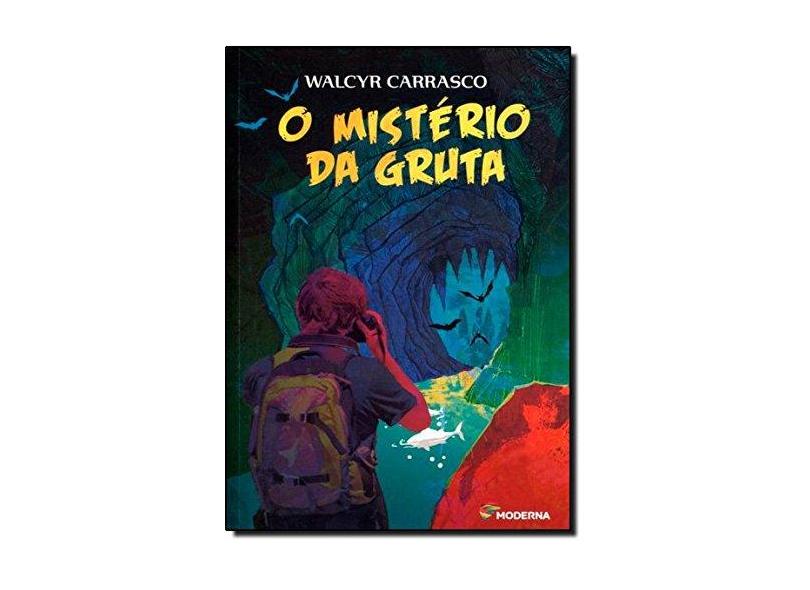 O Mistério da Gruta - 2ª Ed. 2012 - Col. do Meu Jeito - Carrasco, Walcyr - 9788516079154
