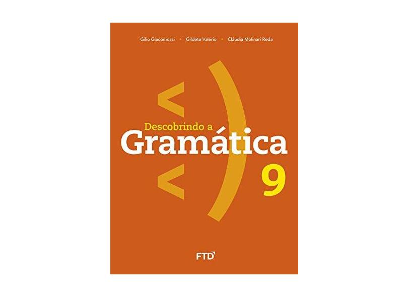 Descobrindo A Gramática - 9º Ano - Gilio Giacomozzi;gildete Valério;claudia Reda; - 9788596002295