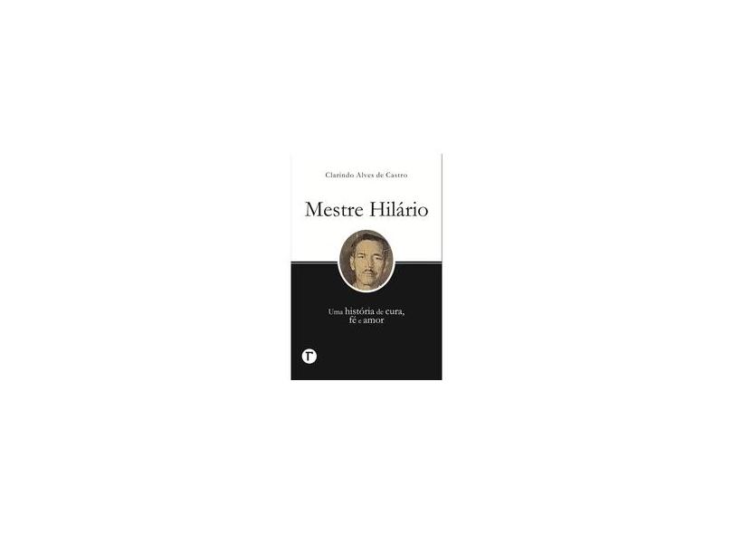 Mestre Hilário - "castro, Clarindo Alves De" - 9788559683608