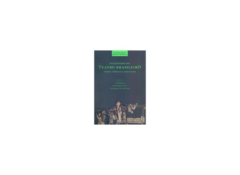Dicionário do Teatro Brasileiro - Temas, Formas e Conceitos - 2ª Ed. - Lima, Mariangela Alves De - 9788527307505