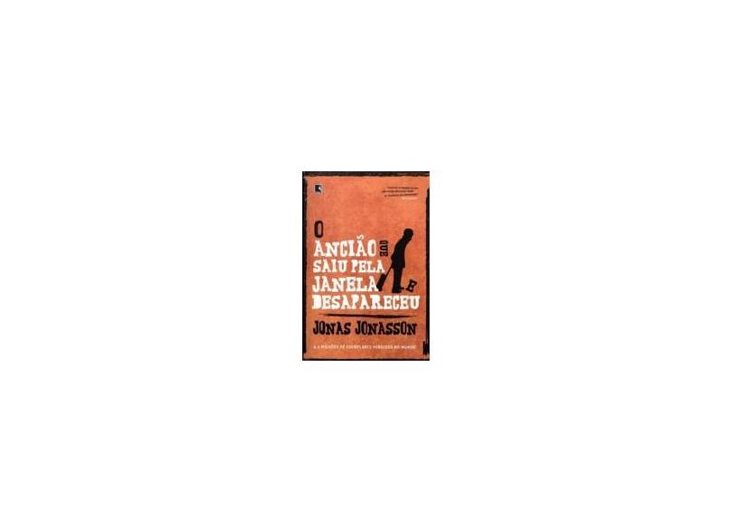 O Ancião Que Saiu Pela Janela e Desapareceu - Jonas Jonasson - 9788501091970