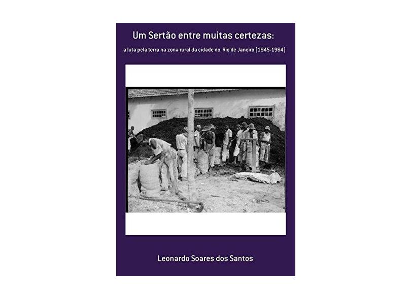 Um Sertão Entre Muitas Certezas - Leonardo Soares Dos Santos - 9788592471507