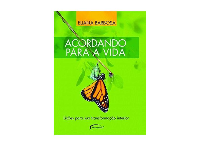 Acordando para a Vida - Lições para Sua Transformação Interior - Ed. De Bolso - Barbosa, Eliana - 9788576792420