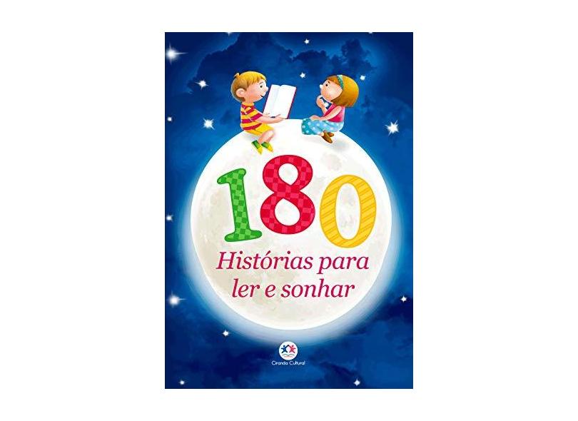 180 Histórias Para ler e Sonhar - Ciranda Cultural - 9788538082255