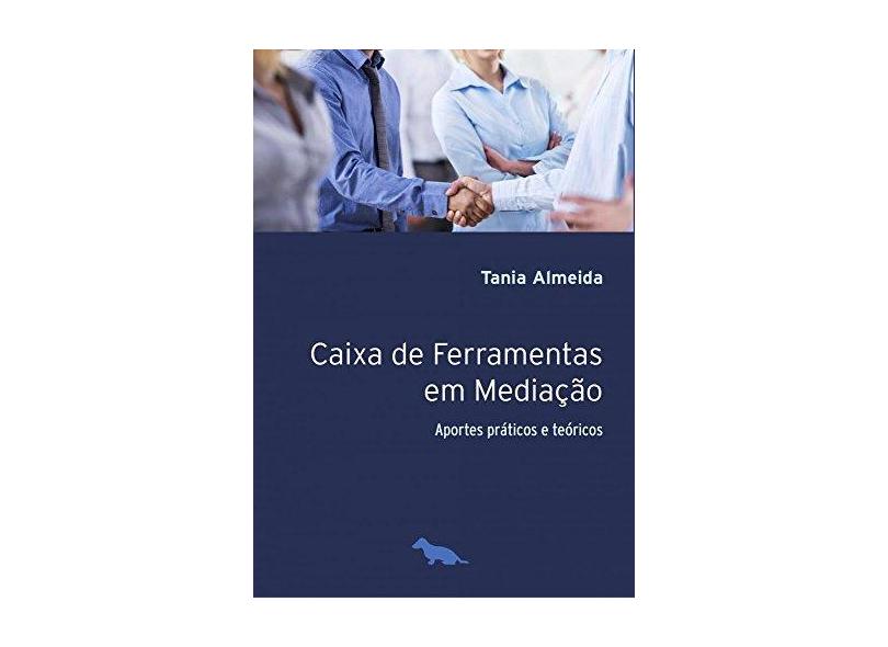 Caixa de Ferramentas Em Mediação - Aportes Práticos e Teóricos - Tania Almeida - 9788565056359