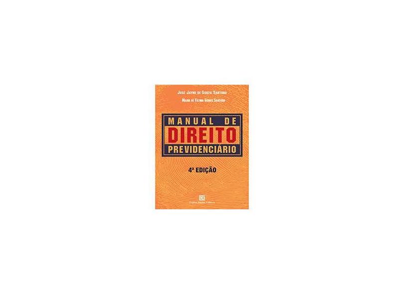 Manual de Direito Previdenciário - 4ª Ed. 2015 - Santoro, Jose J. S.; Santoro, Maria De Fátima Gomes - 9788579872211