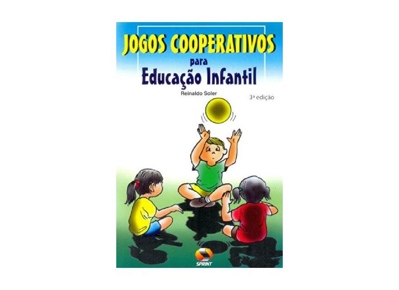 Jogos Cooperativos para Educação Infantil - Soler, Reinaldo - 9788573321685