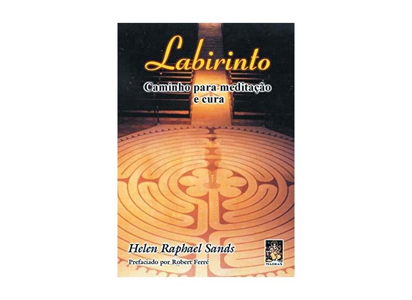 Labirinto - Caminho P/ Meditacao e Cura - Sands, Helen Raphael - 9788573744491