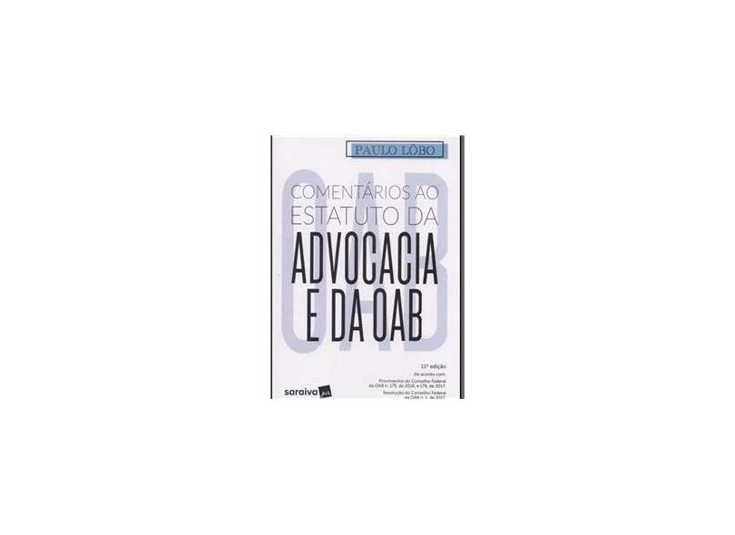 Comentários ao Estatuto da Advocacia e da OAB - Paulo Lôbo  - 9788547222383