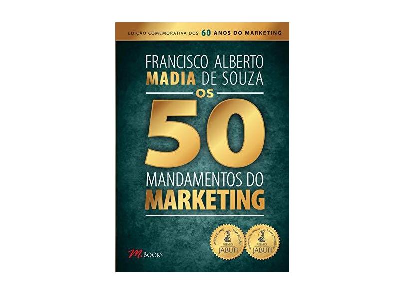 Os 50 Mandamentos Do Marketing - Francisco Alberto - 9788576802716