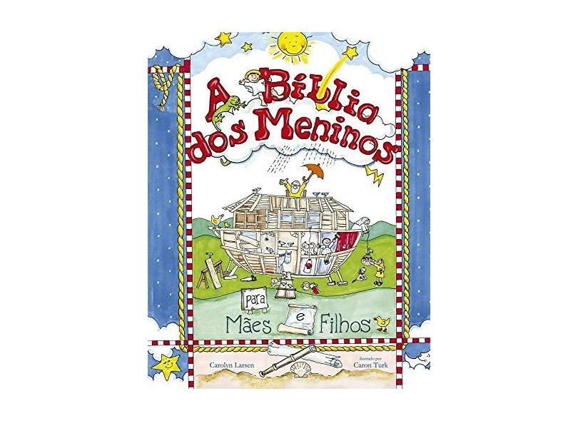 A Bíblia dos Meninos - Para Mães e Filhos - Larsen, Carolyn - 9788573252217