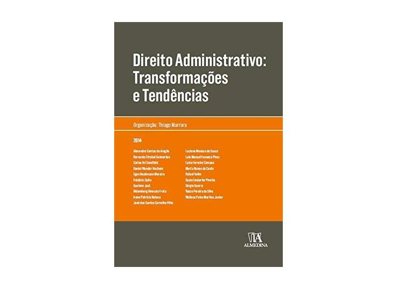 Direito Administrativo - Transformações e Tendências - Col. Obras Coletivas - Marrara, Thiago - 9788563182654